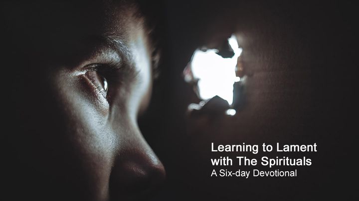 Learning to Lament With the Spirituals: A Six-Day Devotional