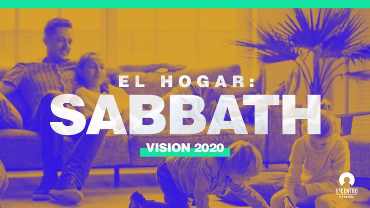 [Visión 2020] El hogar: Sabbath