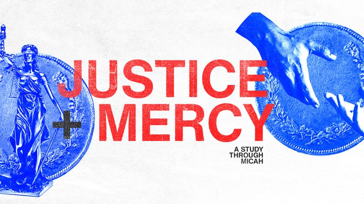 Micah: Justice + Mercy