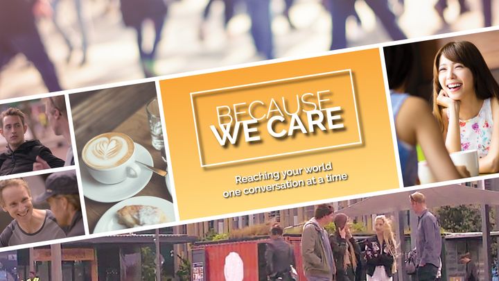 Because We Care – Reaching Your World One Conversation at a Time