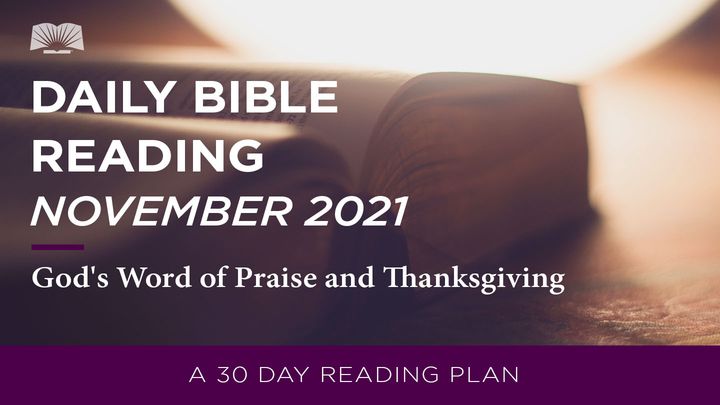 Daily Bible Reading: November 2021, God’s Word of Praise and Thanksgiving