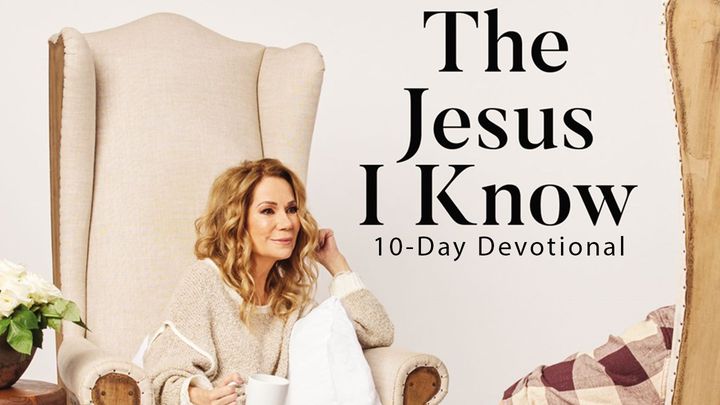 The Jesus I Know 10-Day Devotional