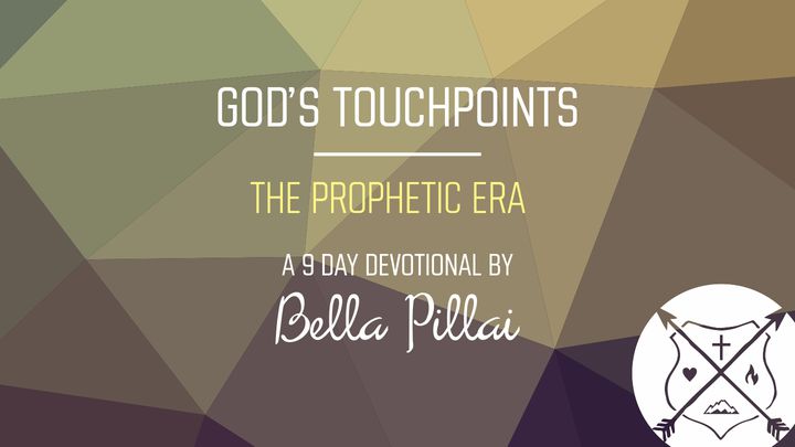 God's Touchpoints - The Prophetic Era (Part 4)