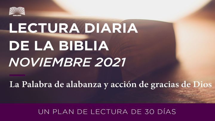 Lectura Diaria De La Biblia De Noviembre 2021: La Palabra De Alabanza Y Acción De Gracias De Dios