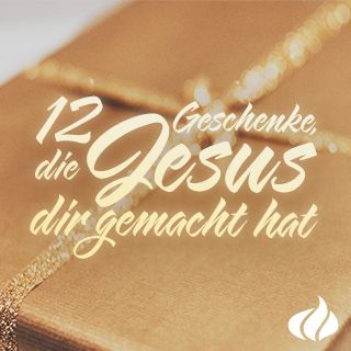 Weihnachten - 12 Geschenke, die Jesus dir gemacht hat