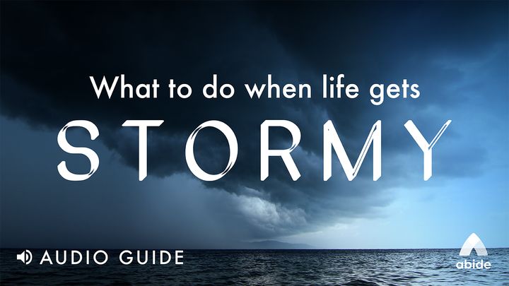 What to do When Life Gets Stormy