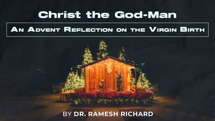 Christ the God-Man: An Advent Reflection on the Virgin Birth