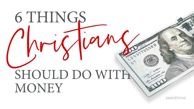 6 Things Christians Should Do With Money Devotional Reading Plan Youversion Bible 