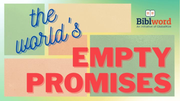 The World's Empty Promises