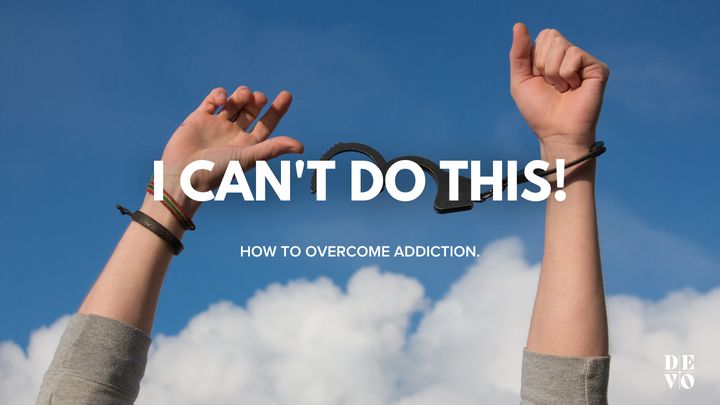I Can't Do This! - How to Overcome Addiction