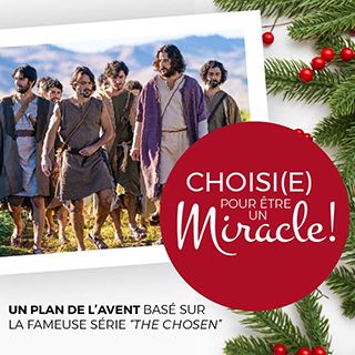 Choisi Pour Être Un Miracle ! Plan De l’Avent Basé Sur “The Chosen”