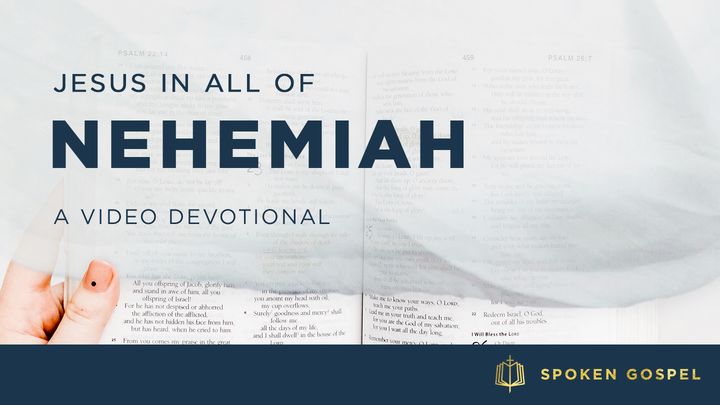 Jesus in All of Nehemiah - A Video Devotional
