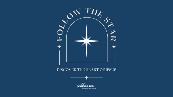 Follow the Star: Discover the Heart of Jesus