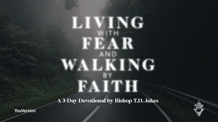 Living With Fear & Walking by Faith