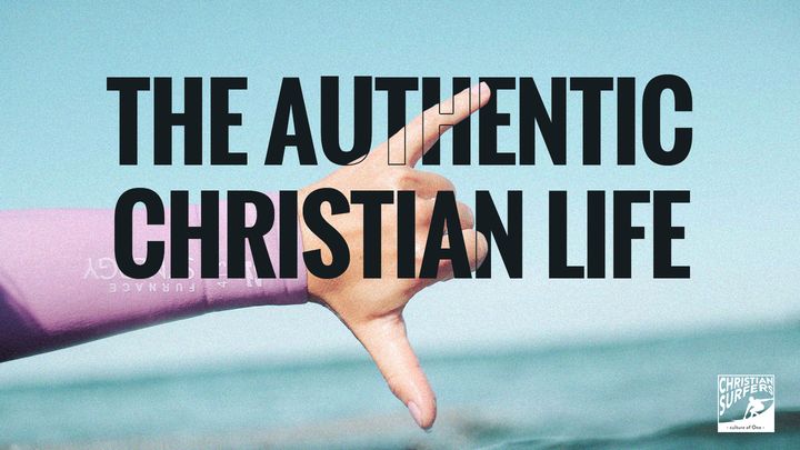 The Authentic Christian Life