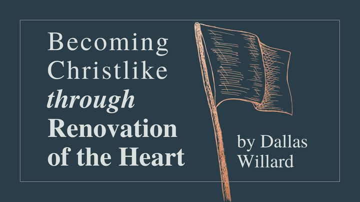 Becoming Christlike through Renovation of the Heart