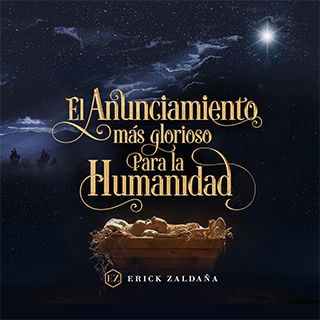 El Anunciamiento Más Glorioso Para La Humanidad