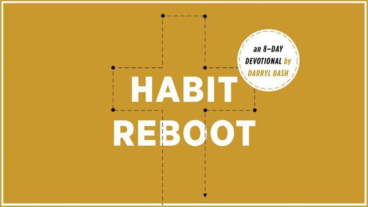 Habit Reboot: An 8-Day Devotional by Darryl Dash