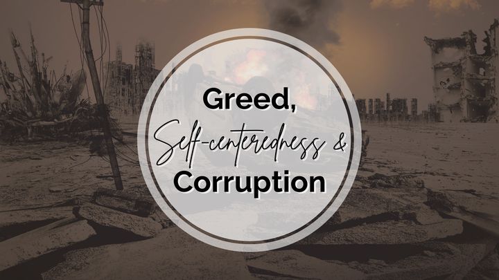 Greed, Self-Centeredness and Corruption