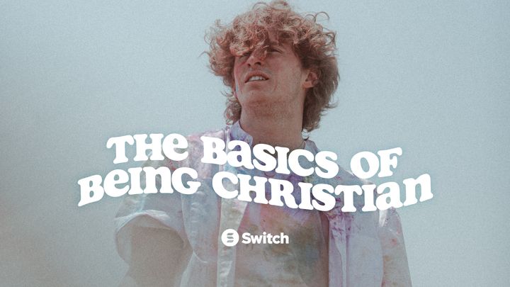 The Basics of Being Christian