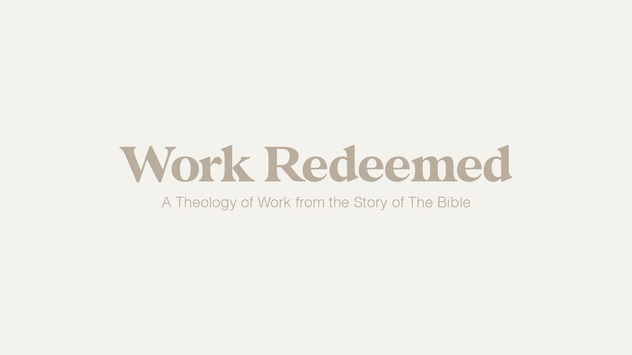 Work Redeemed: A Theology of Work - Day 3 of 5