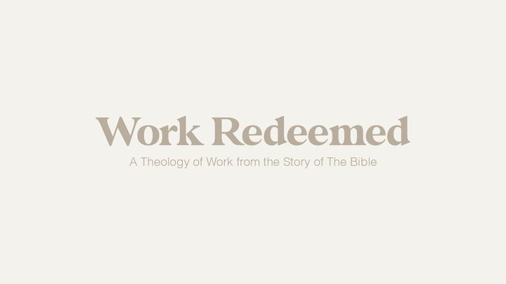 Work Redeemed: A Theology of Work