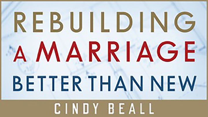Rebuilding A Marriage Better Than New