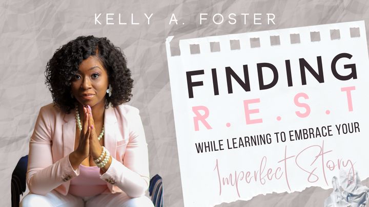 Finding R.E.S.T While Learning to Embrace Your Imperfect Story
