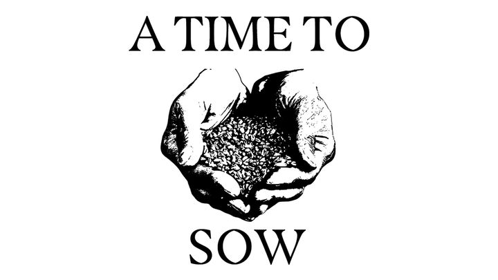 A Time to Sow: Part 2