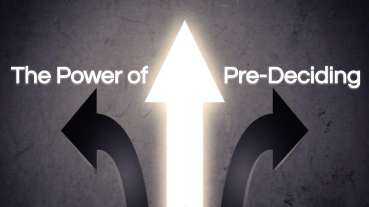 The Power of Pre-Deciding