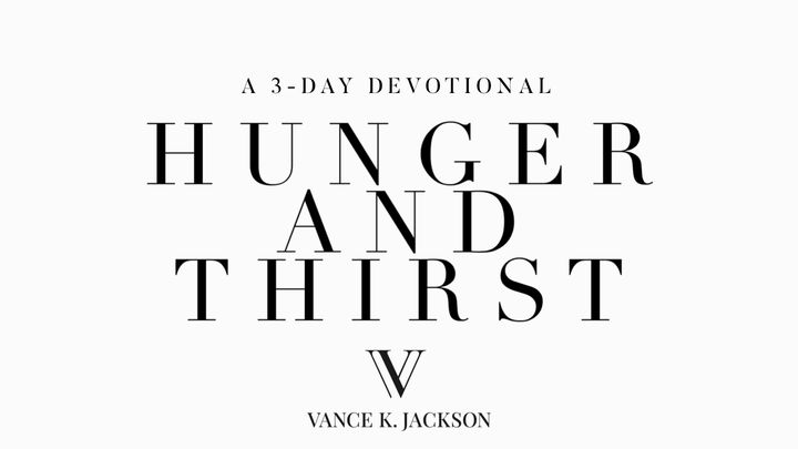 Hunger And Thirst