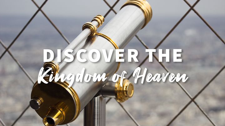 Discover the Kingdom of Heaven