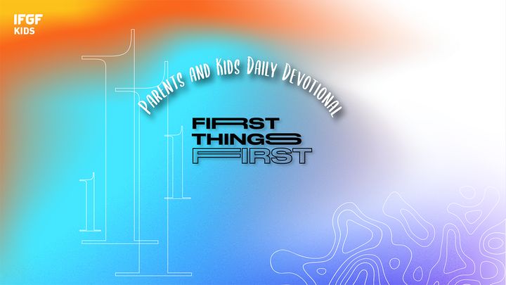Parents and Kids Daily Devotional "First Things First"