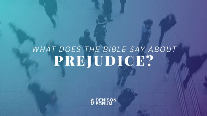 What Does the Bible Say About Prejudice?