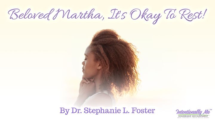 Beloved Martha, It's Okay To Rest!