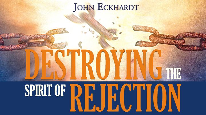 Destroying The Spirit Of Rejection