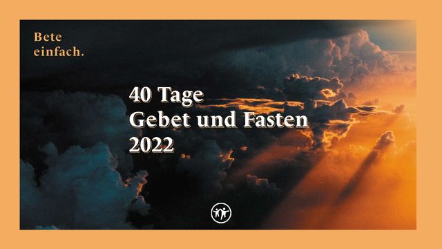 40 Tage Gebet Und Fasten 2022 Devotional Reading Plan Youversion Bible 4022