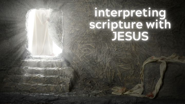 Interpreting Scripture With Jesus