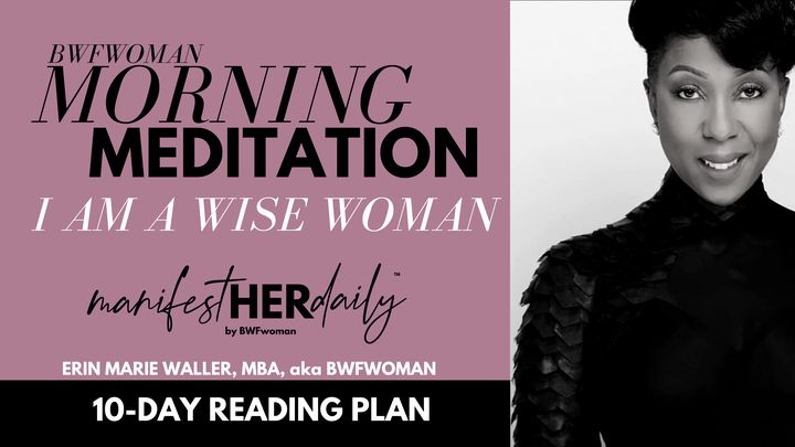 I Am a Wise Woman: A Morning Mediation Series by Bwfwoman