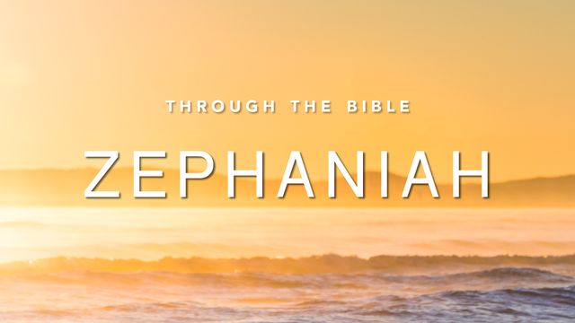 Through The Bible: Zephaniah | Devotional Reading Plan | YouVersion Bible