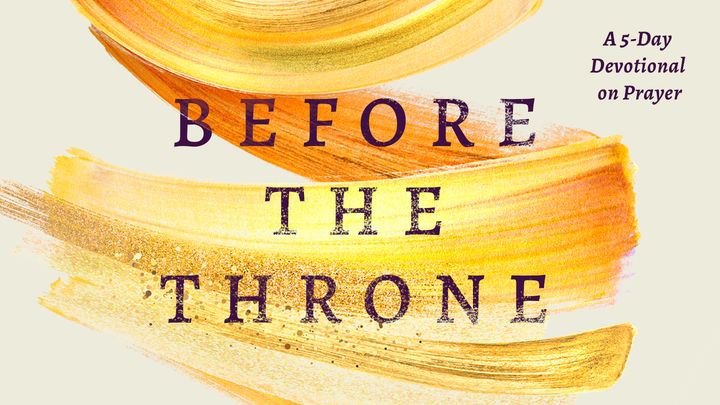 Before the Throne: A 5-Day Devotional on Prayer