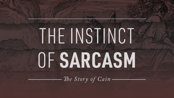 The Instinct of Sarcasm: The Story of Cain