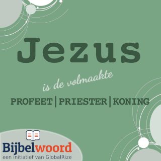 Jesus Is De Volmaakte Profeet, Priester en Koning