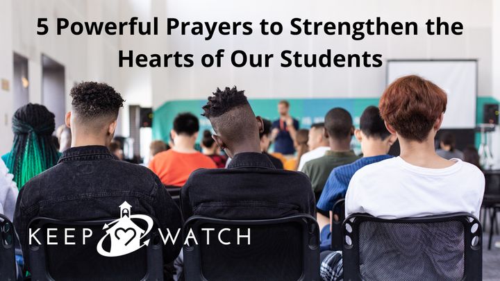 5 Powerful Prayers to Strengthen the Hearts of Our Students
