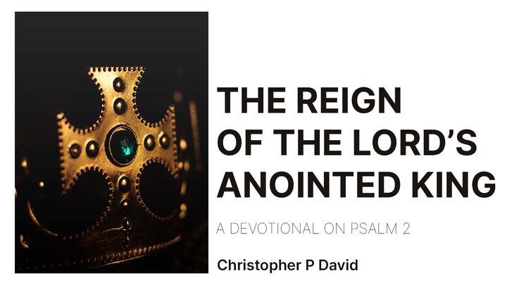 The Reign of the Lord’s Anointed King