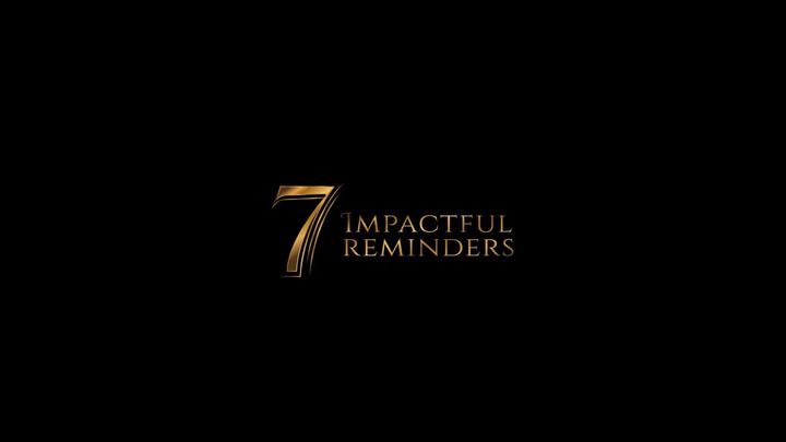 7 Impactful Reminders