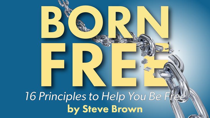 Born Free: 16 Principles to Help You Be Free