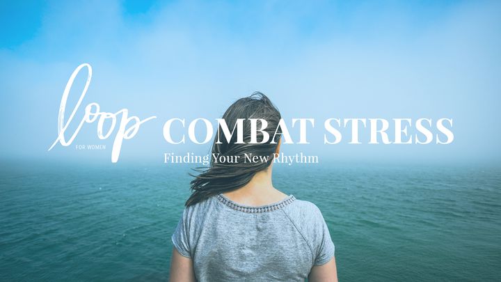 Combat Stress: Finding Your New Rhythm
