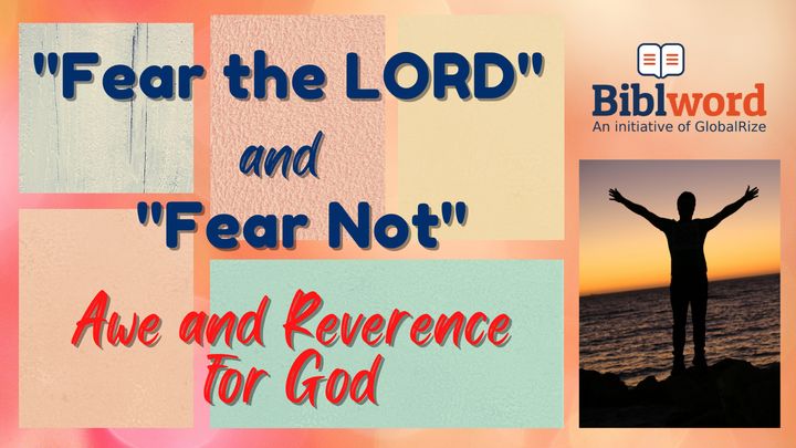 Fear the Lord and Fear Not; Awe and Reverence for God
