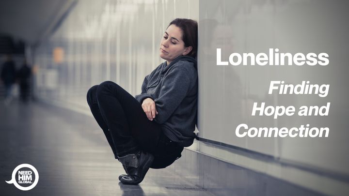 Loneliness  -  Finding Hope And Connection